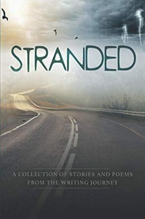 Stranded A Collection of Stories and Poems Published by The Writing Journey
